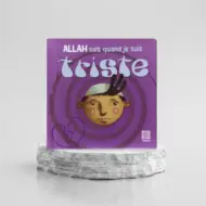 ALLAH SAIT QUAND JE SUIS TRISTE