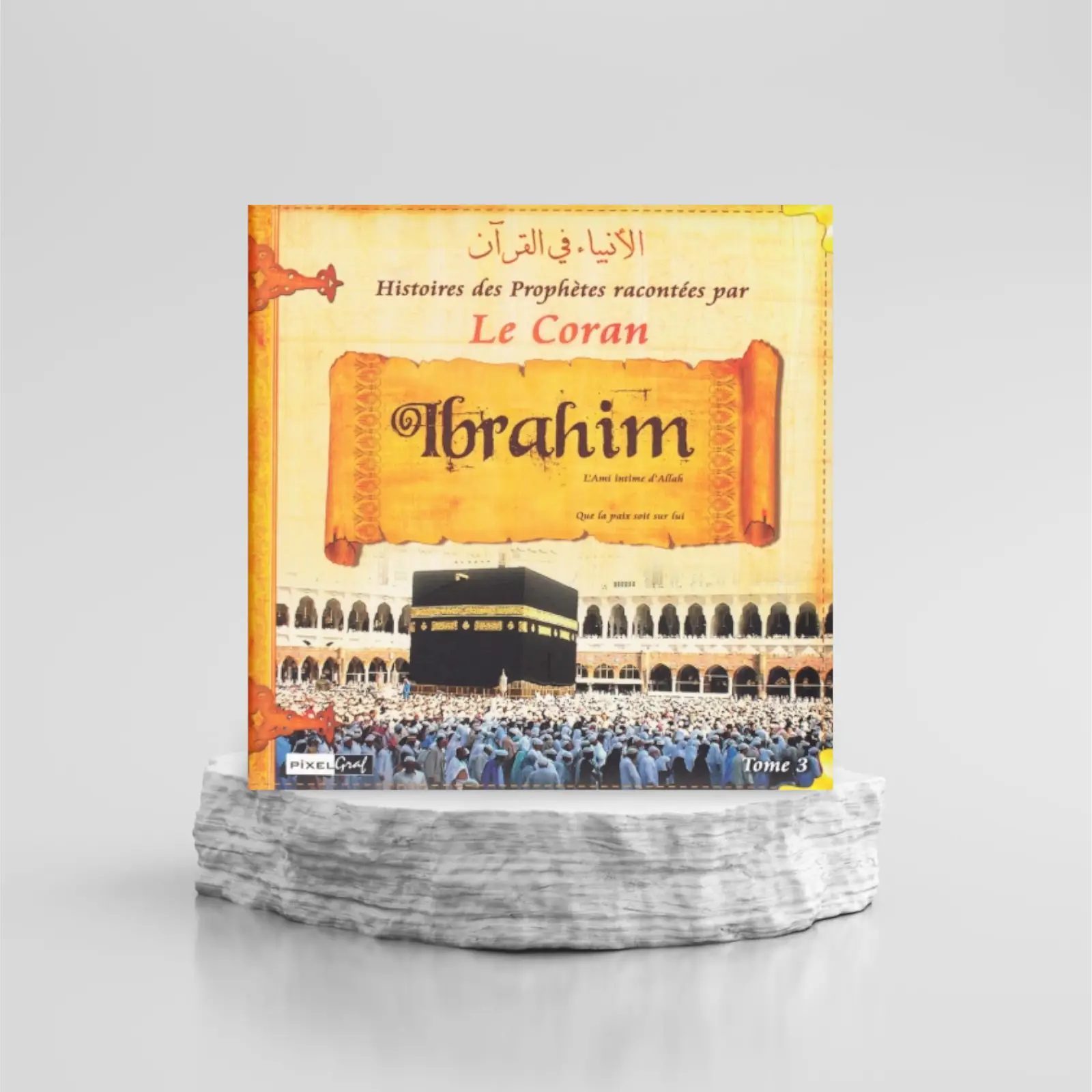 1000085448.png HISTOIRES DES PROPHÈTES RACONTÉES PAR LE CORAN : IBRAHÎM - TOME 3 – Image 1