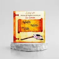 HISTOIRES DES PROPHÈTES RACONTÉES PAR LE CORAN : ADAM - IDRÎS - NÛH - TOME 1